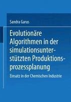 Evolutionäre Algorithmen in der simulationsunterstützten Produktionsprozessplanung (eBook, PDF) - Garus, Sandra