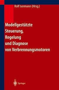 Modellgestützte Steuerung, Regelung und Diagnose von Verbrennungsmotoren (eBook, PDF)