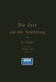 Die Jute und ihre Verarbeitung auf Grund wissenschaftlicher Untersuchungen und praktischer Erfahrungen (eBook, PDF)