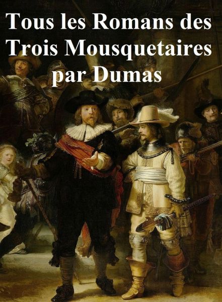 Tous les Romans des Trois Mousquetaires (eBook, ePUB) Tous les Romans des Trois Mousquetaires (eBook, ePUB)
