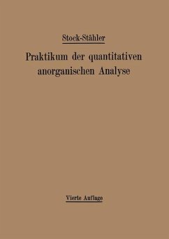 Praktikum der quantitativen anorganischen Analyse (eBook, PDF) - Stock, Alfred; Stähler, Arthur; Hake, Andreas