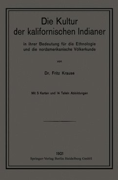Die Kultur der kalifornischen Indianer in ihrer Bedeutung für die Ethnologie und die nordamerikanische Völkerkunde (eBook, PDF) - Krause, Fritz