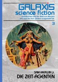 GALAXIS SCIENCE FICTION, Band 3: DIE ZEIT-AGENTEN (eBook, ePUB)