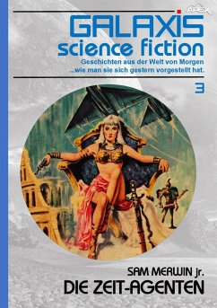 GALAXIS SCIENCE FICTION, Band 3: DIE ZEIT-AGENTEN (eBook, ePUB) - Merwin jr., Sam