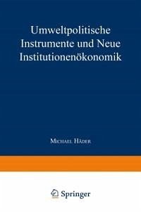 Umweltpolitische Instrumente und Neue Institutionenökonomik (eBook, PDF)