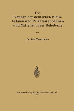 Die Notlage der deutschen Kleinbahnen und Privateisenbahnen und Mittel zu ihrer Behebung (eBook, PDF) - Trautvetter, Karl