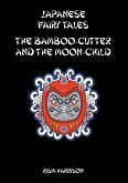 Japanese Fairy Tales - The Bamboo Cutter And The Moon Child (eBook, ePUB)