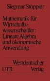 Mathematik für Wirtschaftswissenschaftler Lineare Algebra und ökonomische Anwendung (eBook, PDF)