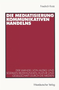 Die Mediatisierung kommunikativen Handelns (eBook, PDF) - Krotz, Friedrich