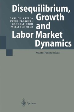 Disequilibrium, Growth and Labor Market Dynamics (eBook, PDF) - Chiarella, Carl; Flaschel, Peter; Groh, Gangolf; Semmler, Willi