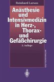 Anästhesie und Intensivmedizin in Herz-, Thorax- und Gefäßchirurgie (eBook, PDF)
