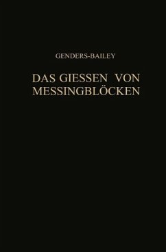 Das Giessen von Messingblöcken (eBook, PDF) - Genders, R.; Bailey, G.; Moore, H.; Engelhardt, Hermann; Engelhardt, Werner