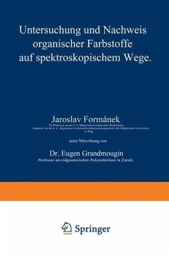 Untersuchung und Nachweis organischer Farbstoffe auf spektroskopischem Wege (eBook, PDF) - Formánek, Jaroslav; Grandmougin, Eugen