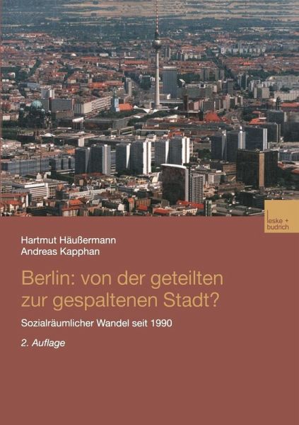 Berlin: Von der geteilten zur gespaltenen Stadt? (eBook, PDF) Berlin: Von der geteilten zur gespaltenen Stadt? (eBook, PDF)