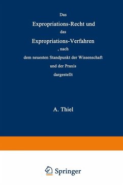 Das Expropriations-Recht und das Expropriations-Verfahren nach dem neuesten Standpunkt der Wissenschaft und der Praxis (eBook, PDF) - Thiel, Adolar