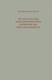 Die Stellung der Maschinenindustrie im Prozess der Industrialisierung (eBook, PDF)