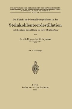 Die Unfall- und Gesundheitsgefahren in der Steinkohlenteerdestillation nebst einigen Vorschlägen zu ihrer Bekämpfung (eBook, PDF) - Leymann, H.
