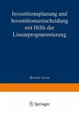 Investitionsplanung und Investitionsentscheidung mit Hilfe der Linearprogrammierung (eBook, PDF)