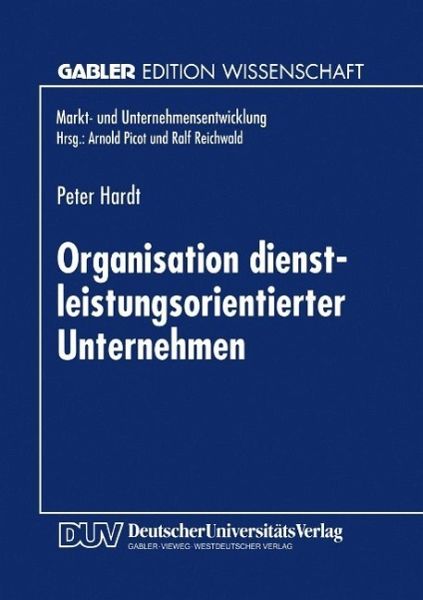 Organisation dienstleistungsorientierter Unternehmen (eBook, PDF) Organisation dienstleistungsorientierter Unternehmen (eBook, PDF)