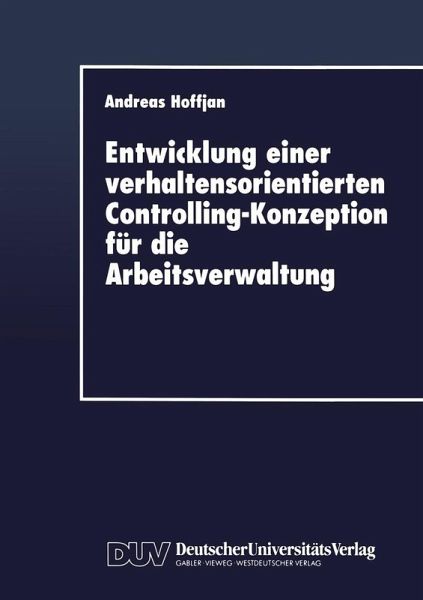 Entwicklung einer verhaltensorientierten Controlling-Konzeption für die Arbeitsverwaltung (eBook, PDF)
