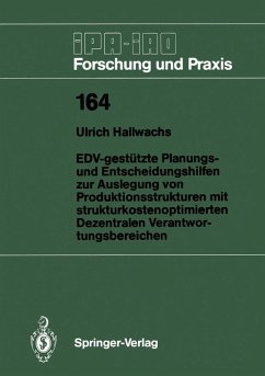 EDV-gestützte Planungs- und Entscheidungshilfen zur Auslegung von Produktionsstrukturen mit strukturkostenoptimierten Dezentralen Verantwortungsbereichen (eBook, PDF) - Hallwachs, Ulrich