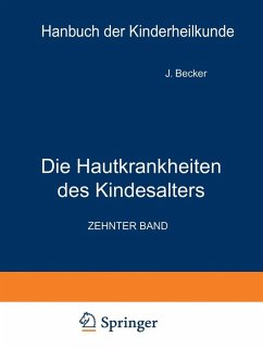 Die Hautkrankheiten des Kindesalters (eBook, PDF) - Becker, J.; Lehndorff, H.; Mayr, J. K.; Moncorps, C.; Scholtz, W.; Stein, R. O.; Steiner, K.; Brünauer, R.; Buschke, A.; Finkelstein, H.; György, P.; Jadassohn, W.; Joseph, A.; Keller, W.; Kiess, O.