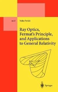 Ray Optics, Fermat's Principle, and Applications to General Relativity (eBook, PDF) - Perlick, Volker