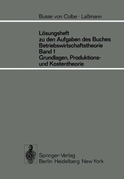 Lösungsheft zu den Aufgaben des Buches Betriebswirtschaftstheorie Band 1, Grundlagen-, Produktions- und Kostentheorie (eBook, PDF) - Busse Von Colbe, W.; Lassmann, G.