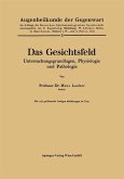 Das Gesichtsfeld Untersuchungsgrundlagen, Physiologie und Pathologie (eBook, PDF)