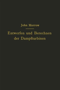 Entwerfen und Berechnen der Dampfturbinen (eBook, PDF) - Morrow, John; Kisker, Carl