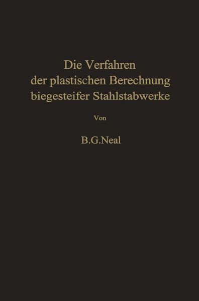 Die Verfahren der plastischen Berechnung biegesteifer Stahlstabwerke (eBook, PDF) Die Verfahren der plastischen Berechnung biegesteifer Stahlstabwerke (eBook, PDF)