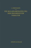 Die Malariabehandlung der Progressiven Paralyse (eBook, PDF) Die Malariabehandlung der Progressiven Paralyse (eBook, PDF)