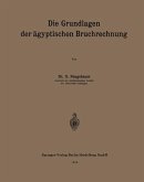 Die Grundlagen der ägyptischen Bruchrechnung (eBook, PDF) Die Grundlagen der ägyptischen Bruchrechnung (eBook, PDF)