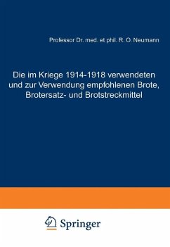 Die im Kriege 1914-1918 verwendeten und zur Verwendung empfohlenen Brote, Brotersatz- und Brotstreckmittel (eBook, PDF) - Neumann, Rudolf Otto; Neumann, Rudolf Otto