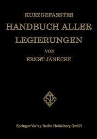 Kurzgefasstes Handbuch aller Legierungen (eBook, PDF) Cover Kurzgefasstes Handbuch aller Legierungen (eBook, PDF)