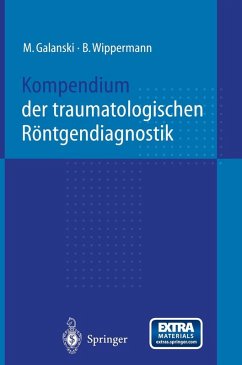 Kompendium der traumatologischen Röntgendiagnostik (eBook, PDF) - Galanski, M.; Wippermann, B.