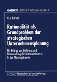 Rationalität als Grundproblem der strategischen Unternehmensplanung (eBook, PDF)