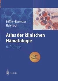 Atlas der klinischen Hämatologie (eBook, PDF) - Löffler, H.; Rastetter, J.; Haferlach, T.