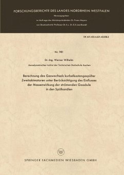 Berechnung des Gaswechsels kurbelkastengespülter Zweitaktmotoren unter Berücksichtigung des Einflusses der Massenwirkung der strömenden Gassäule in den Spülkanälen (eBook, PDF) - Wilhelm, Werner