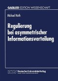 Regulierung bei asymmetrischer Informationsverteilung (eBook, PDF)