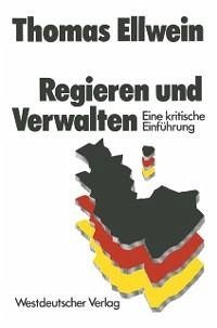 Regieren und Verwalten (eBook, PDF) - Ellwein, Thomas