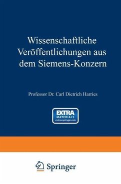 Wissenschaftliche Veröffentlichungen aus dem Siemens-Konzern (eBook, PDF) - Becker, Hans; Friese, M.; Gerding, Hans; Haussler, K. Wilh.; Holm, Ragner; Krell, Otto; Lebegott, Martin; Moeller, Max; Pirani, Macello; Reichel, Walt; Boedeker, Karl; Buol, Heinrich Von; Ebeling, August; Engelhardt, Viktor; Erlwein, Georg; Fellinger, Robert; Feuerlein, Otto; Franke, Adolf