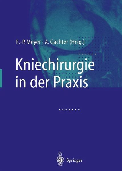 Kniechirurgie in der Praxis (eBook, PDF) Kniechirurgie in der Praxis (eBook, PDF)