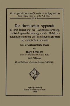 Die chemischen Apparate in ihrer Beziehung zur Dampffaßverordnung, zur Reichsgewerbeordnung und den Unfallverhütungsvorschriften der Berufsgenossenschaft der chemischen Industrie (eBook, PDF) - Schröder, Hugo