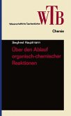 Über den Ablauf organisch-chemischer Reaktionen (eBook, PDF)