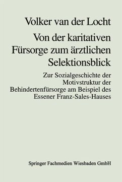 Von der karitativen Fürsorge zum ärztlichen Selektionsblick (eBook, PDF) - Locht, Volker Van Der
