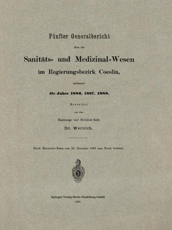 Cover Fünfter Generalbericht über das Sanitäts- und Medizinal-Wesen im Regierungsbezirk Coeslin, umfassend die Jahre 1886, 1887, 1888 (eBook, PDF)