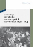 Sowjetische Interessenpolitik in Deutschland 1944-1954 (eBook, PDF)