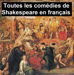 Toutes les comédies de Shakespeare en Français (eBook, ePUB) - Shakespeare, William