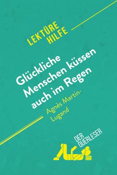 Glückliche Menschen küssen auch im Regen von Agnès Martin-Lugand (Lektürehilfe) (eBook, ePUB) - Piret, Sophie; derQuerleser